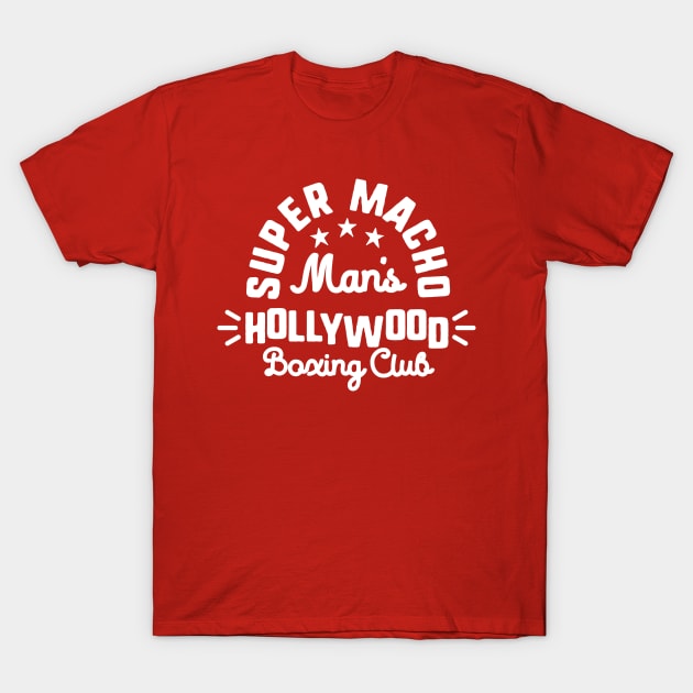 Super Macho Man's Hollywood Boxing Club T-Shirt by Carl Cordes